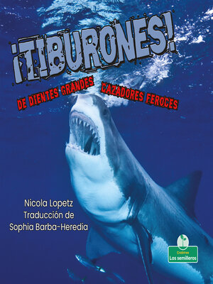 cover image of ¡Tiburones! De dientes grandes. Cazadores feroces